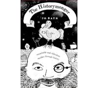 The Historymonger: Remarkable and Ridiculous Rambles through History (The Historymonger Miscellanies)