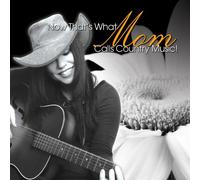 The Hit Crew - NOW THAT'S WHAT MOM CALLS COUNTRY