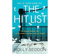 The Hit List: You live an ordinary life, so why does someone want you dead?