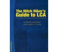 The Hitch Hiker's Guide to LCA: An Orientation in Life Cycle Assessment Methodology and Applications: An Orientation in Life Cycle Assessment Methodology & Applications