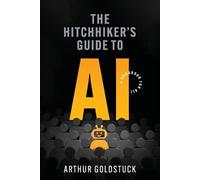 The Hitchhiker's Guide to AI: A Handbook for All