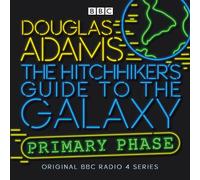 The Hitchhiker's Guide to the Galaxy – Primary Phase (radio plays) – Unabridged edition – BBC