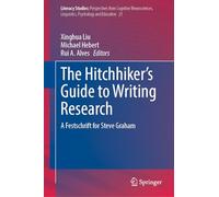 The Hitchhiker's Guide to Writing Research: A Festschrift for Steve Graham: 25 (Literacy Studies, 25)