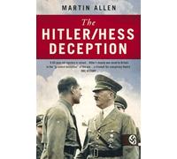 THE HITLER-HESS DECEPTION: British Intelligence's Best-Kept Secret of the Second World War