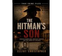 THE HITMAN’S SON: Charles Harrelson, Contract Murder, and the Legacy of Violence (True Crime Files)