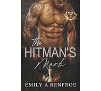 The Hitman's Mark: A Bodyguard Mafia Romance (The Hitman's Heart Series)