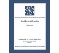 The Hittite Gilgamesh (Journal of Cuneiform Studies Supplemental Series): 6