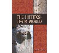 The Hittites and Their World: 7 (Archaeology and Biblical Studies)