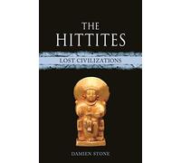 The Hittites: Lost Civilizations (Lost Civilizations)