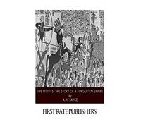 The Hittites: The Story of a Forgotten Empire