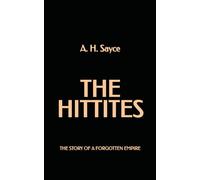 The Hittites: The story of a Forgotten Empire