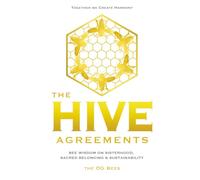 The Hive Agreements: Bee Wisdom on Sisterhood, Sacred Belonging & Sustainability