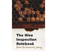 The Hive Inspection Notebook: The Beekeepers #1 tool for record keeping