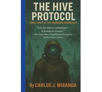 THE HIVE PROTOCOL: "It is not ours to command - it is ours to coexist." - Dr. Liora Chen, Neural Research Log 112, Epsilon Prime Colony (THE VOIDBREED CHRONICLES)