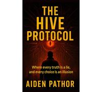 The Hive Protocol: Where every truth is a lie, and every choice is an illusion.