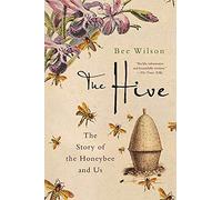 The Hive: The Story of the Honeybee and Us