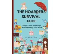 THE HOARDER'S SURVIVAL GUIDE: DECLUTTERING FUN BOOK Laugh, Sort, and Purge Without Losing Your Mind