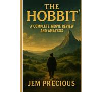 The Hobbit: A Complete Movie Review and Analysis