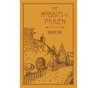 The Hobbits of Tolkien : An Illustrated Exploration of Tolkien's Hobbits, and the Sources that Inspired his Work from Myth, Literature and History