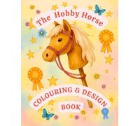 The Hobby Horse Colouring & Design Book: An activity book for Children aged 7 to 10 years old.