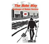 The Hobo Way: Challenges of Modern Survival