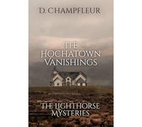 The Hochatown Vanishings: 26 (The Lighthorse Mysteries)