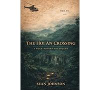 The Hoi An Crossing: A Huck Rogers Adventure (The Huck Rogers Adventure Series)