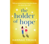 The Holder of Hope : A heartbreaking novel of love, friendship and found family