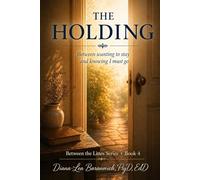 The Holding: Between wanting to stay and knowing I should go (Between the Lines)