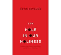 The Hole in Our Holiness: Filling the Gap between Gospel Passion and the Pursuit of Godliness (Paperback Edition)