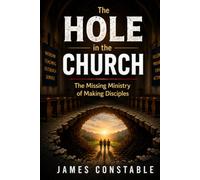 The Hole in the Church: Returning to the Mission Jesus Never Changed