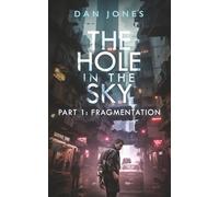 The Hole In The Sky: Part One: Fragmentation: 1
