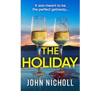The Holiday: A completely addictive psychological thriller from BESTSELLER John Nicholl