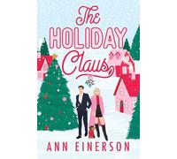 The Holiday Claus: a grumpy sunshine, small town holiday novella (Starlight Pines)