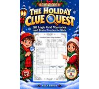 THE HOLIDAY CLUE QUEST: 50 Logic Grid Mysteries and Brain Puzzles for Kids Ages 8-12 (THE LAST CLUE CLUB)