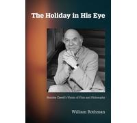 The Holiday in His Eye : Stanley Cavell's Vision of Film and Philosophy