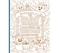 The Holiday Season - A Halloween and Christmas Coloring Book for Kids: Simple and beautiful designs that are bold and unique.