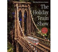 The Holiday Train Show: The New York Botanical Garden