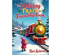 The Holiday Train to Friendship Town
