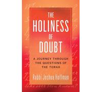 The Holiness of Doubt: A Journey Through the Questions of the Torah