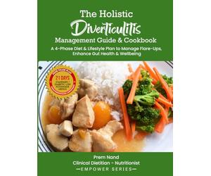 The Holistic Diverticulitis Management Guide & Cookbook: A 4-Phase Diet & Lifestyle Plan to Manage Flare-ups, Enhance Gut Health & Wellbeing (Empower Series)
