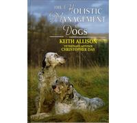 The Holistic Management of Dogs