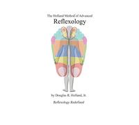 The Holland Method of Advanced Reflexology: Reflexology Redefined
