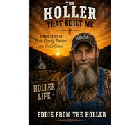 The Holler That Built Me: Faith, Family, Trouble, and God's Grace