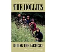 The Hollies: Riding the Carousel: A Biography