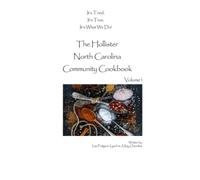 The Hollister North Carolina Community Cookbook: It's Tried, It's True, It's What We Do