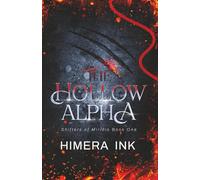 The Hollow Alpha: A Second Chance Rejected Mate Shifter Romance (Shifters of Miridia 1)