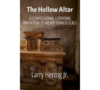 The Hollow Altar: A Confessional Lutheran Invitation to Weary Evangelicals