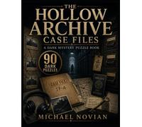 The Hollow Archive Case Files: A Dark Mystery Puzzle Book