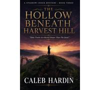THE HOLLOW BENEATH HARVEST HILL: A Small Town Christian Fiction: 3 (Sparrow Creek Mystery series)